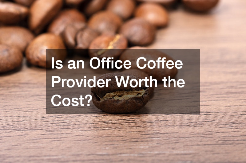 Is an Office Coffee Provider Worth the Cost?